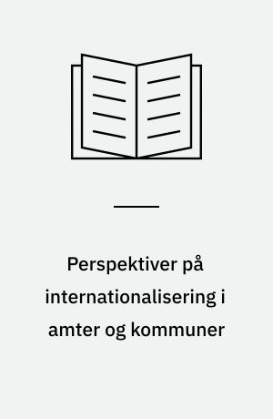 Perspektiver på internationalisering i amter og kommuner