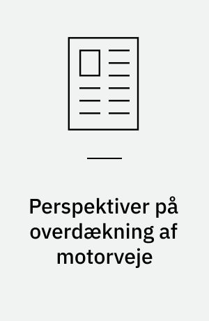 Perspektiver på overdækning af motorveje