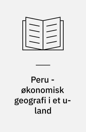 Peru - økonomisk geografi i et u-land
