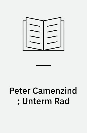 Peter Camenzind ; Unterm Rad