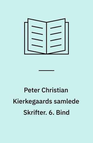 Peter Christian Kierkegaards samlede Skrifter. 6. Bind