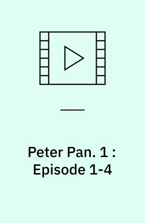 Peter Pan. 1 : Episode 1-4