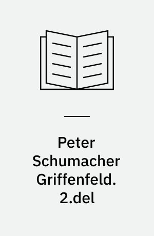 Peter Schumacher Griffenfeld. 2.del