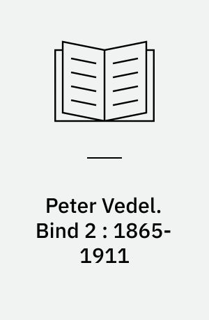 Peter Vedel : Udenrigsministeriets direktør. Bind 2 : 1865-1911