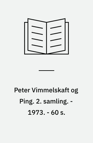 Peter Vimmelskaft og Ping : tegninger og tekster. 2. samling. - 1973. - 60 s. : ill.