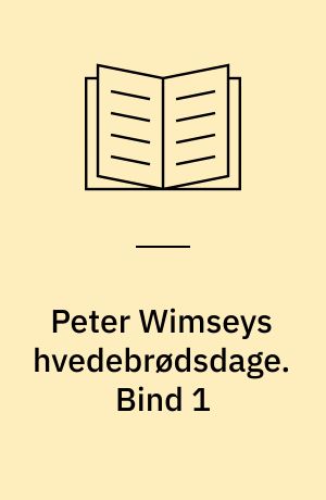 Peter Wimseys hvedebrødsdage. Bind 1 (Stor skrift)