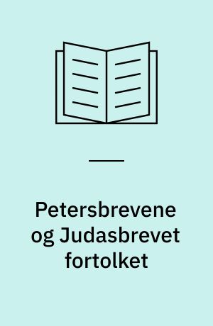 Petersbrevene og Judasbrevet fortolket