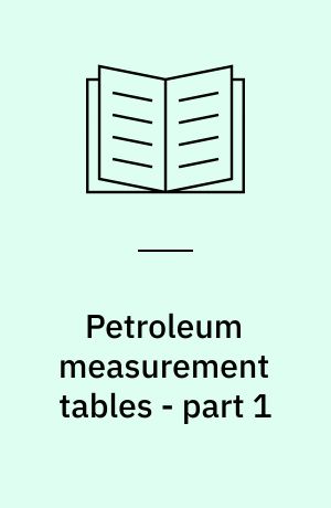 Petroleum measurement tables - part 1 : Tables based on reference temperatures of 15 degrees C and 60 degrees F = Tables de mesure du pétrole - partie 1 : Tables basées sur les températures de référence de 15 C et 60 F