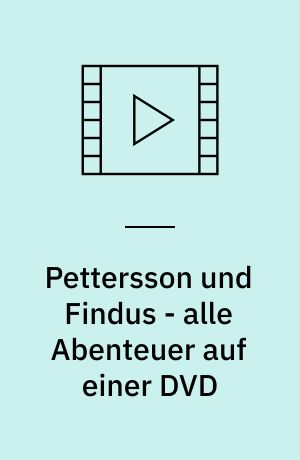 Pettersson und Findus - alle Abenteuer auf einer DVD : die Original-DVD zur TV-Serie