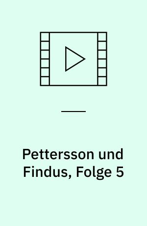 Pettersson und Findus, Folge 5 : die Original-DVD zur TV-Serie