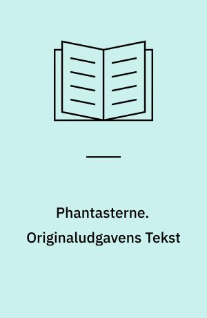 Phantasterne. Originaludgavens Tekst