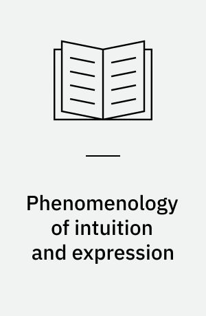 Phenomenology of intuition and expression : theory of philosophical concept formation
