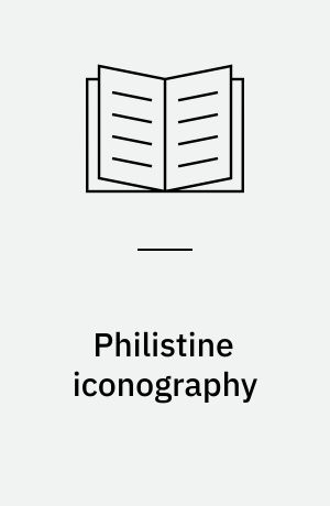 Philistine iconography : a wealth of style and symbolism