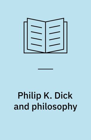 Philip K. Dick and philosophy : do androids have kindred spirits?