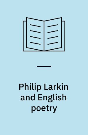 Philip Larkin and English poetry