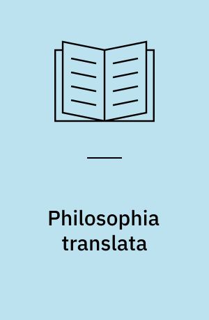 Philosophia translata : the development of Latin philosophical vocabulary through translation from Greek : a case study approach