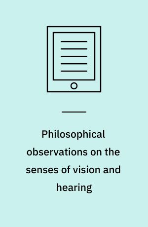Philosophical observations on the senses of vision and hearing