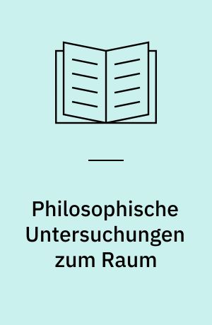 Philosophische Untersuchungen zum Raum