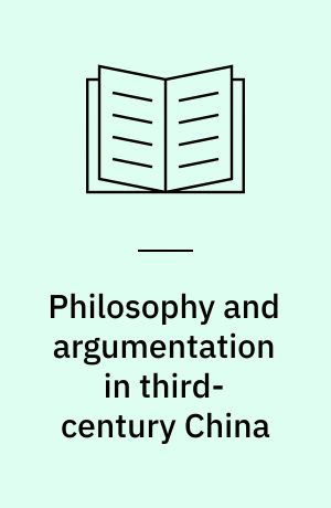 Philosophy and argumentation in third-century China : the essays of Hsi K'ang