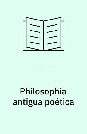 Philosophía antigua poética