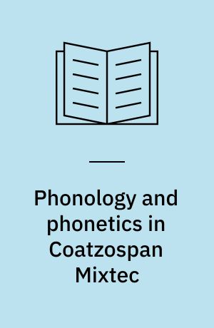 Phonology and phonetics in Coatzospan Mixtec