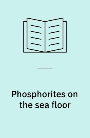 Phosphorites on the sea floor : origin, composition and distribution