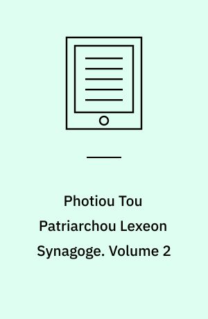 Photiou Tou Patriarchou Lexeon Synagoge : E Codice Galeano Descripsit. Volume 2