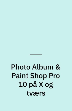 Photo Album & Paint Shop Pro 10 på X og tværs