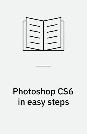 Photoshop CS6 in easy steps : for Windows and Mac