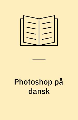 Photoshop på dansk : 25 fif og forklaringer