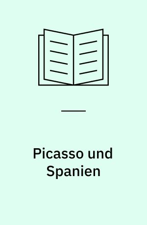 Picasso und Spanien : kulturelle Identität als Strategie