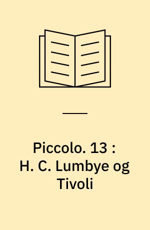 Piccolo : Musikhistorier. 13 : H. C. Lumbye og Tivoli