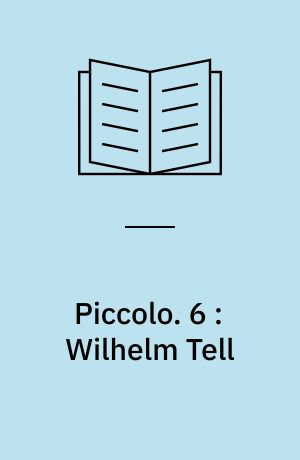 Piccolo : Musikhistorier. 6 : Wilhelm Tell