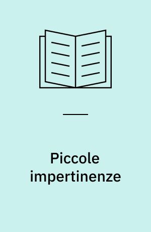 Piccole impertinenze : Frammenti di autobiografia e altri scritti