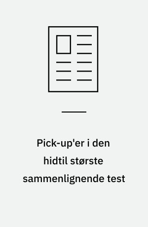 Pick-up'er i den hidtil største sammenlignende test