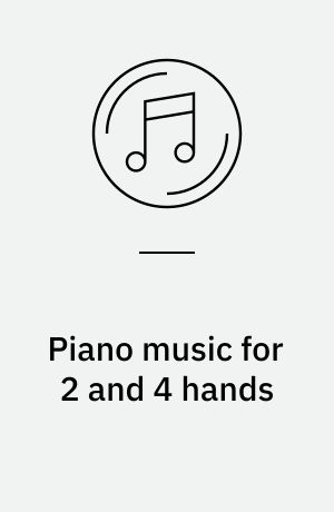 Piano music for 2 and 4 hands