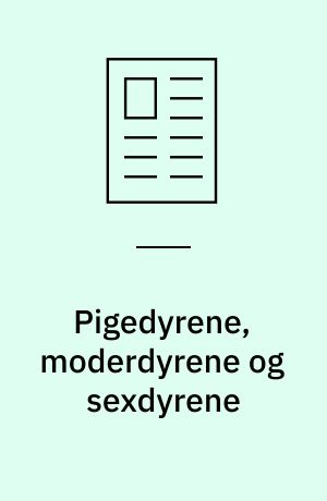 Pigedyrene, moderdyrene og sexdyrene