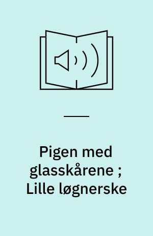 Pigen med glasskårene ; Lille løgnerske