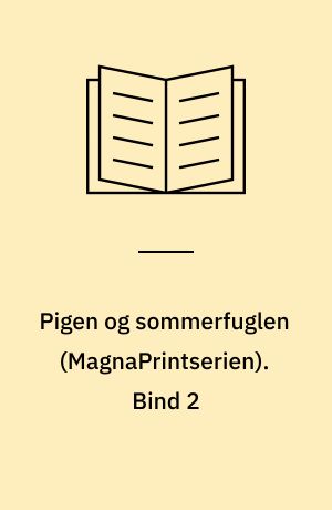 Pigen og sommerfuglen. Bind 2 (Stor skrift)