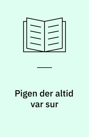 Pigen der altid var sur