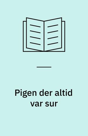 Pigen der altid var sur