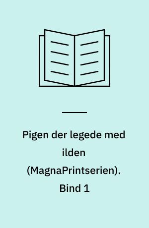 Pigen der legede med ilden. Bind 1 (Stor skrift)