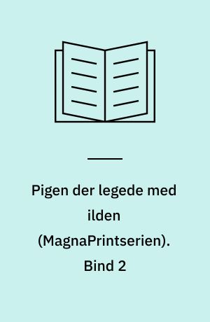 Pigen der legede med ilden. Bind 2 (Stor skrift)