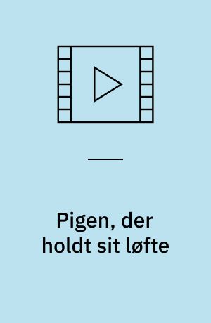 Pigen, der holdt sit løfte