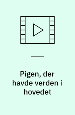 Pigen, der havde verden i hovedet