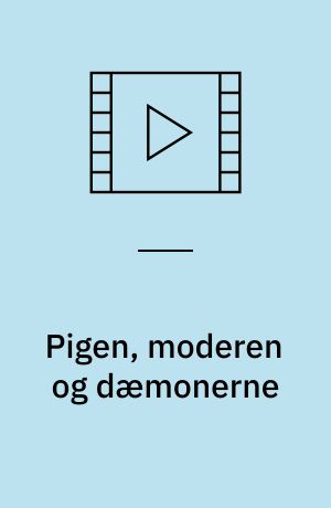 Pigen, moderen og dæmonerne