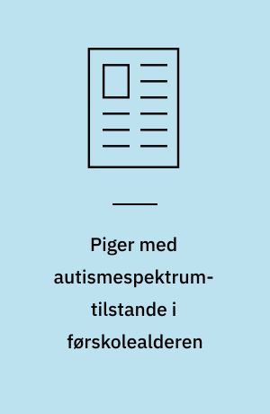Piger med autismespektrum-tilstande i førskolealderen : forekomst og karakteristika