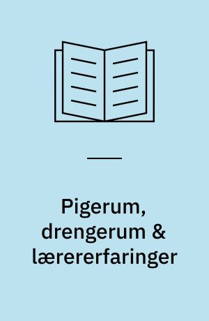 Pigerum, drengerum & lærererfaringer : et forsøg i 10. klasse