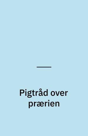 Pigtråd over prærien