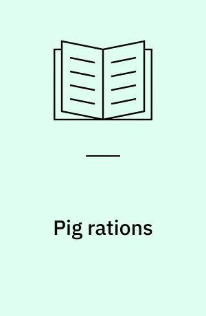 Pig rations : assessment & formulation : refresher course for veterinarians, 1990 : venue: The Leura Resort, Leura NSW